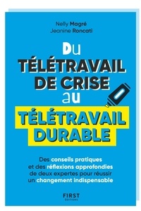 Nelly Magré et Jeanine Roncati - Du télétravail de crise au télétravail durable - Des conseils pratiques et des réflexions approfondies de deux expertes pour réussir un changement indispensable.