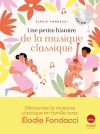 Elodie Fondacci - Une petite histoire de la musique classique. 1 CD audio