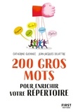 Catherine Guennec et Jean-Jacques Delattre - 200 gros mots pour enrichir votre répertoire.