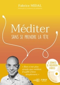 Fabrice Midal - Méditer sans se prendre la tête - Avec 1 carnet de bord. 1 CD audio MP3