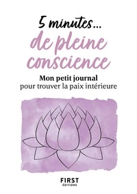 Florence Paban - 5 minutes... de pleine conscience - Mon petit journal pour trouver la paix intérieure.