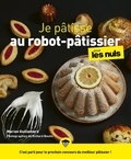 Marion Guillemard - Je pâtisse au robot-pâtissier pour les nuls.