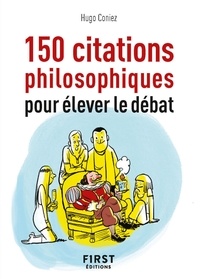 Hugo Coniez - Le petit Livre de 150 citations philosophiques pour élever le débat.