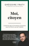 Grégoire Fraty - Moi, citoyen - L'aventure de la Convention Citoyenne pour le Climat vue de l'intérieur.