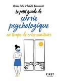 Ariane Calvo et Isabelle Benassouli - Le Petit guide de survie psychologique en temps de crise sanitaire.