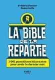 Frédéric Pouhier et Susie Jouffa - La Bible de la repartie - 1001 punchlines hilarantes pour avoir le dernier mot.