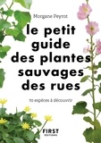 Morgane Peyrot - Le petit guide des plantes sauvages des rues - 70 espèces à découvrir.