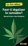 Henri Bergeron et Renaud Colson - Faut-il légaliser le cannabis ?.