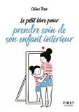 Céline Tran - Le petit livre pour prendre soin de son enfant intérieur.