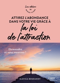 Slavica Bogdanov - Attirez l'abondance dans votre vie grâce à la loi de l'attraction.