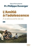 Philippe Duverger - L'amitié à l'adolescence - A la découverte de soi.