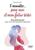 Hannah Livage - 5 minutes pour moi et mon futur bébé - Mon petit journal pour vivre une grossesse épanouie.