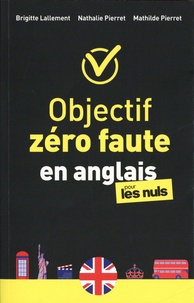 Brigitte Lallement et Mathilde Pierret - Objectif zéro faute en anglais pour les nuls.