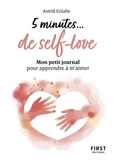 Astrid Eulalie - 5 minutes... de self-love - Mon petit journal pour apprendre à m'aimer.