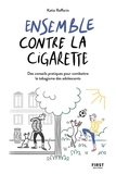 Katia Raffarin - Ensemble contre la cigarette - Des conseils pratiques pour combattre le tabagisme des adolescents.