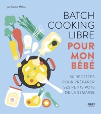 Sandra Mahut - Batch cooking libre pour mon bébé.