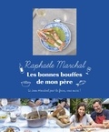 Raphaële Marchal - Les bonnes bouffes de mon père - Si Jean Marchal peut le faire, vous aussi !.