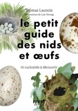 Thomas Launois - Le petit guide des nids et oeufs - 60 curiosités à découvrir.