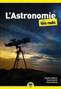 Stephen Maran et Pascal Bordé - L'astronomie pour les nuls.
