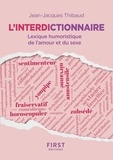 Jean-Jacques Thibaud - L'Interdictionnaire - Lexique humoristique de l'amour et du sexe.