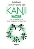 Kuniko Braghini - Le petit livre des kanji - Tome 2, 150 kanji essentiels pour apprendre le japonais.
