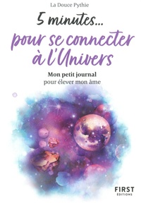  La Douce Pythie - 5 minutes...pour se connecter à l'univers - Mon petit journal pour élever mon âme.