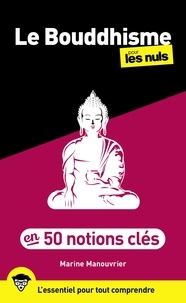 Marine Manouvrier - Le bouddhisme en 50 notions clés pour les nuls.