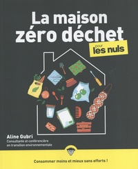 Aline Gubri - La maison zéro déchet pour les Nuls.
