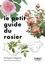 Philippe Collignon et Lise Herzog - Le petit guide du rosier - 50 variétés à découvrir.