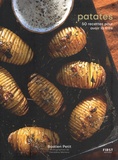 Bastien Petit - Patates - 50 recettes pour avoir la frite.