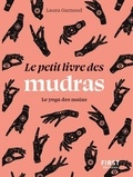 Laura Garnaud - Le petit livre des mudras - Le yoga des mains.