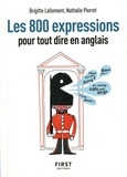 Brigitte Lallement et Nathalie Pierret - Les 800 expressions pour tout dire en anglais.