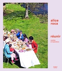 Alice Roca - Réunir - Recettes et inspirations.