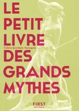 Colette Jourdain-Annequin - Le Petit livre des grands mythes - 50 mythes gréco-romains racontés et expliqués.