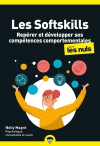 Nelly Magré - Les softskills pour les nuls - Repérer et développer ses compétences comportementales.