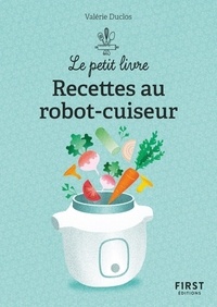Valérie Duclos - 150 recettes au robot cuiseur.