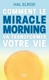 Hal Elrod - Comment le Miracle Morning va transformer votre vie.