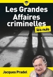 Jacques Pradel - Les grandes affaires criminelles pour les Nuls.