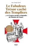 Jean-Joseph Julaud - Le fabuleux trésor caché des templiers et 49 autres mythes et légendes de l'histoire de France.