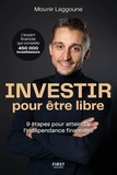 Mounir Laggoune - Investir pour être libre - 9 étapes pour atteindre l'indépendance financière.