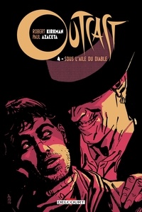 Robert Kirkman - Outcast T04 - Sous l'aile du Diable.