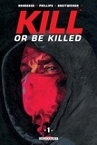 Ed Brubaker et Sean Phillips - Kill or Be Killed Tome 1 : .