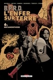 John Arcudi et Mike Mignola - BPRD - L'Enfer sur Terre T06 - Métamorphose.