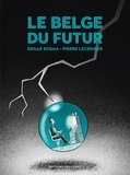 Edgar Kosma et Pierre Lecrenier - Le Belge Tome 4 : Le Belge du futur.