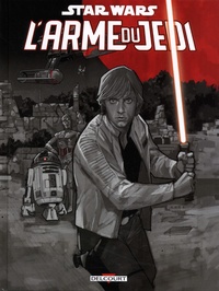 James Fry et Alec Worley - Star Wars  : L'arme du Jedi.