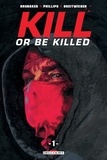 Ed Brubaker - Kill or Be Killed T01.
