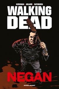 Robert Kirkman et Charlie Adlard - Walking Dead  : Negan.