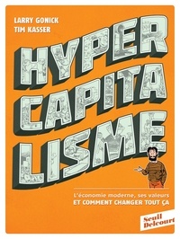 Larry Gonick et Tim Kasser - Hypercapitalisme.