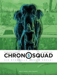 Giorgio Albertini et Grégory Panaccione - Chronosquad Tome 5 : Vie éternelle mode d'emploi.