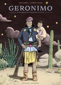 Lisa Lugrin et Clément Xavier - Géronimo - Mémoires d'un résistant apache.